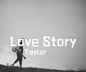 《Love Story吉他谱》_Taylor 图片谱5张