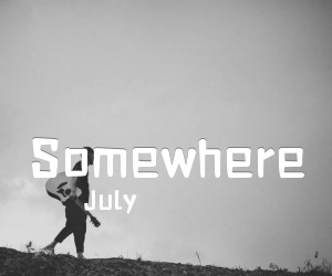 《Somewhere吉他谱》_July_未知调 图片谱2张