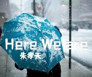 《Here We are吉他谱》_朱孝天_E调_吉他图片谱1张