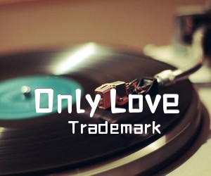 《Only Love吉他谱》_Trademark 图片谱1张