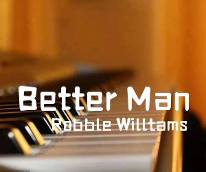 《Better Man吉他谱》_Robble Willtams_C调 图片谱2张