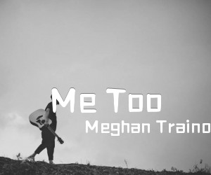 《Me Too吉他谱》_Meghan Trainor_C调 图片谱1张