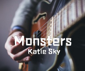 《Monsters吉他谱》_Katie Sky_C调 图片谱3张