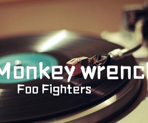 《Monkey wrench吉他谱》_Foo Fighters_未知调 图片谱2张