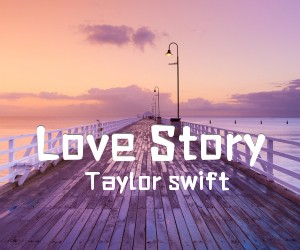 《Love Story吉他谱》_Taylor swift_C调_吉他图片谱5张