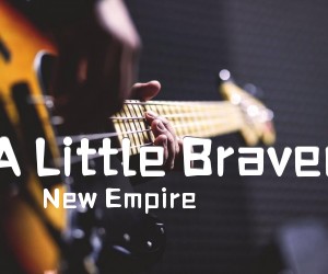 《A Little Braver吉他谱》_New Empire_D调 图片谱1张