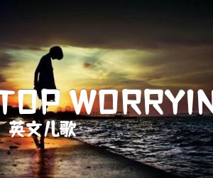 《STOP WORRYING吉他谱》_英文儿歌 图片谱1张