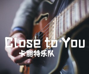 《Close to You》