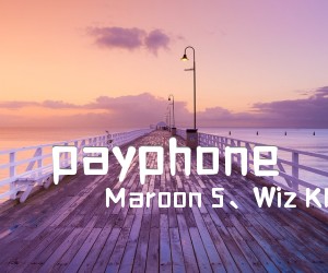 《payphone吉他谱》_Maroon 5、Wiz Khalifa_GTP谱_郑成河指好听弹 图片谱1张