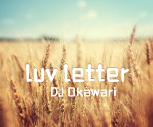 《luv letter吉他谱》_DJ Okawari_未知调 图片谱2张