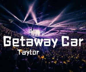 《Getaway Car吉他谱》_Taylor_吉他图片谱4张