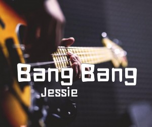 《Bang Bang吉他谱》_Jessie 图片谱1张