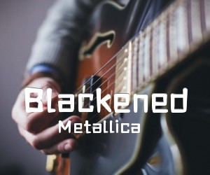 《Blackened吉他谱》_Metallica 图片谱1张