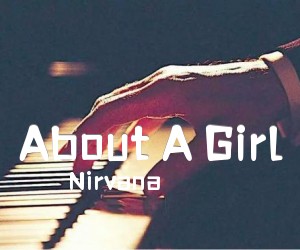 《About A Girl吉他谱》_Nirvana 文字谱