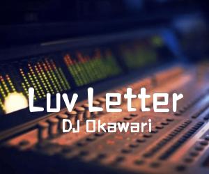 《Luv Letter吉他谱》_DJ Okawari_未知调 图片谱2张