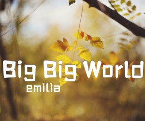 《Big Big World吉他谱》_emilia_C调 图片谱1张