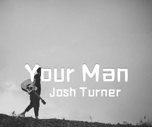 《Your Man吉他谱》_Josh Turner_C调 图片谱2张