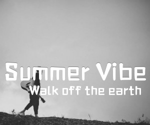 《Summer Vibe吉他谱》_Walk off the earth_C调 图片谱1张