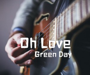 《Oh Love吉他谱》_Green Day_G调 图片谱1张