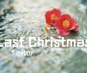 《Last Christmas吉他谱》_Taylor 图片谱2张
