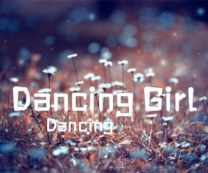 《Dancing Girl》