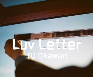 《Luv Letter吉他谱》_DJ Okawari_未知调 图片谱2张