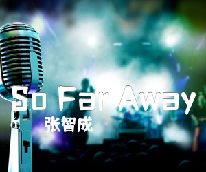 《So Far Away吉他谱》_张智成 图片谱3张