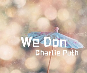 《We Don't Talk Anymore吉他谱》_Charlie Puth_E调 图片谱4张