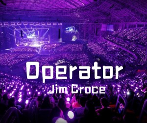 《Operator吉他谱》_Jim Croce_吉他图片谱6张