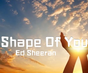 《Shape Of You吉他谱》_Ed Sheeran_D调 图片谱5张