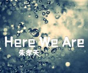 《Here We Are吉他谱》_朱孝天 图片谱1张