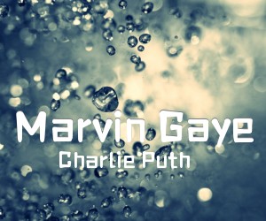 《Marvin Gaye吉他谱》_Charlie Puth_C调 图片谱1张