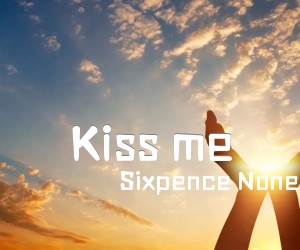 《Kiss me吉他谱》_Sixpence None The Richer_C调 图片谱1张