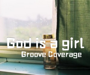 《God is a girl吉他谱》_Groove Coverage_A调 图片谱1张