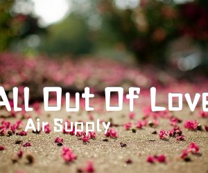 《All Out Of Love吉他谱》_Air Supply 文字谱