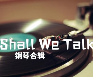 《Shall We Talk》