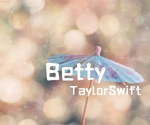 《Betty吉他谱》_TaylorSwift_未知调 图片谱2张