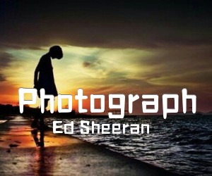 《Photograph吉他谱》_Ed Sheeran_E调 图片谱5张