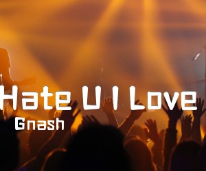 《I Hate U I Love U吉他谱》_Gnash_C调 图片谱1张