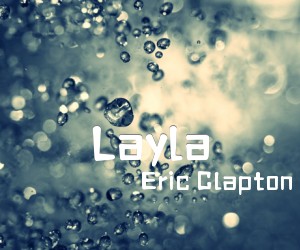 《Layla吉他谱》_Eric Clapton - 克莱普顿 图片谱7张