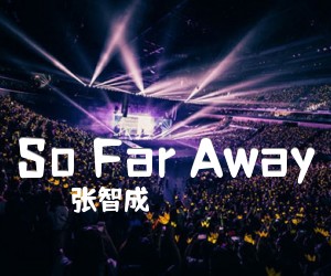 《So Far Away吉他谱》_张智成_未知调 图片谱1张