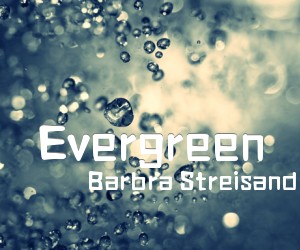 《Evergreen吉他谱》_Barbra Streisand_A调 图片谱2张