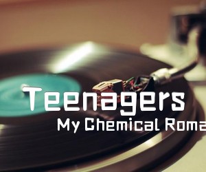 《Teenagers吉他谱》_My Chemical Romance_E调 图片谱1张