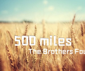 《500 miles吉他谱》_The Brothers Four_A调 图片谱1张