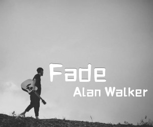 《Fade吉他谱》_Alan Walker__六线谱标准版 图片谱10张