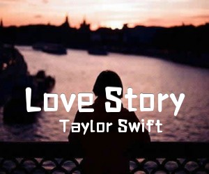 《Love Story吉他谱》_Taylor Swift_D调 图片谱5张