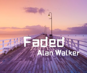 《Faded吉他谱》_Alan Walker_未知调 图片谱2张