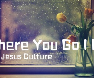 《Where You Go I Go吉他谱》_Jesus Culture_未知调 图片谱1张