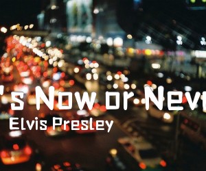 《It's Now or Never吉他谱》_Elvis Presley_C调 图片谱2张