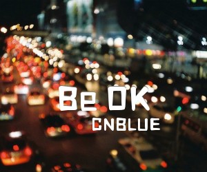 《Be OK吉他谱》_CNBLUE_未知调_吉他图片谱1张